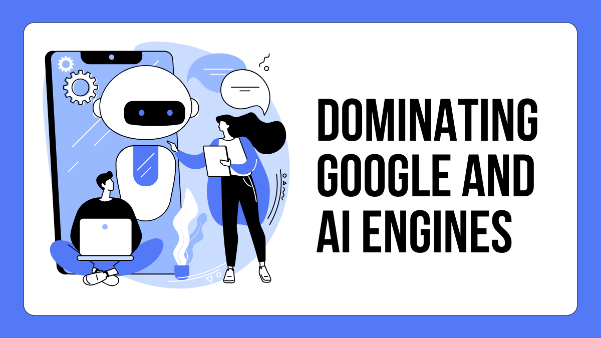 Dominating Google and AI Engines