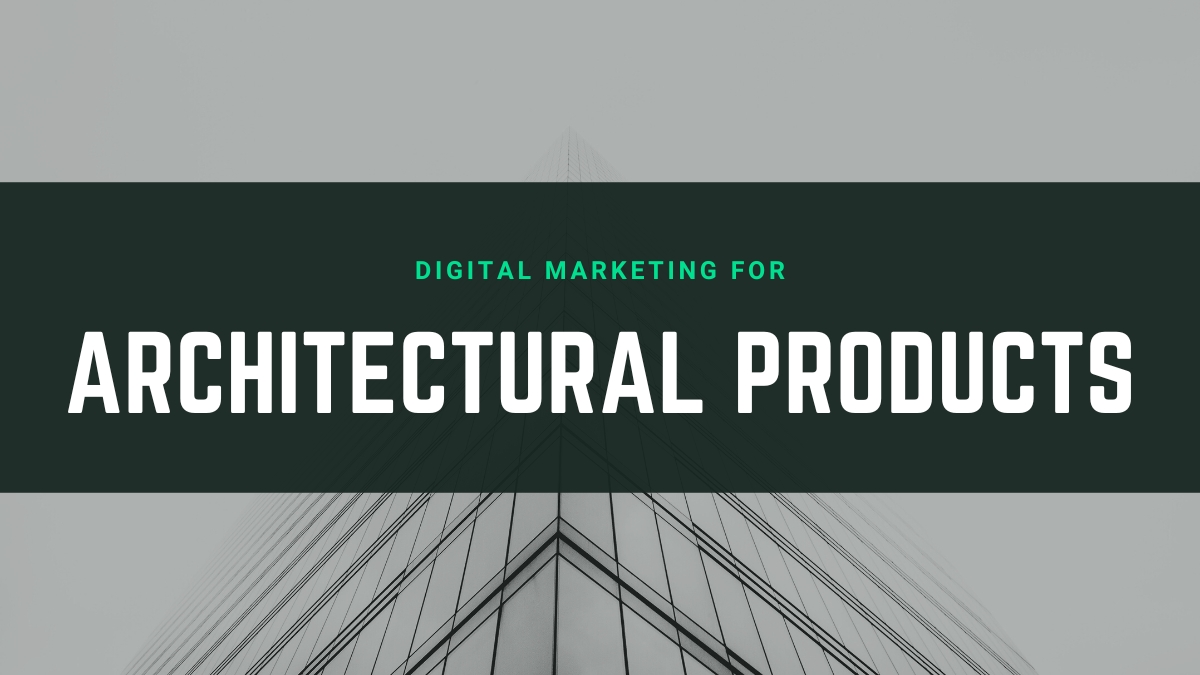 Digital Marketing for Architectural Products