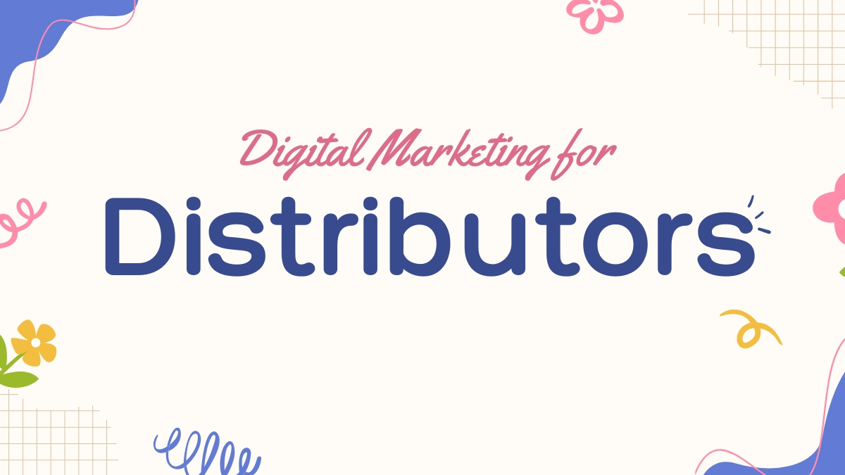 Digital Marketing for Distributors