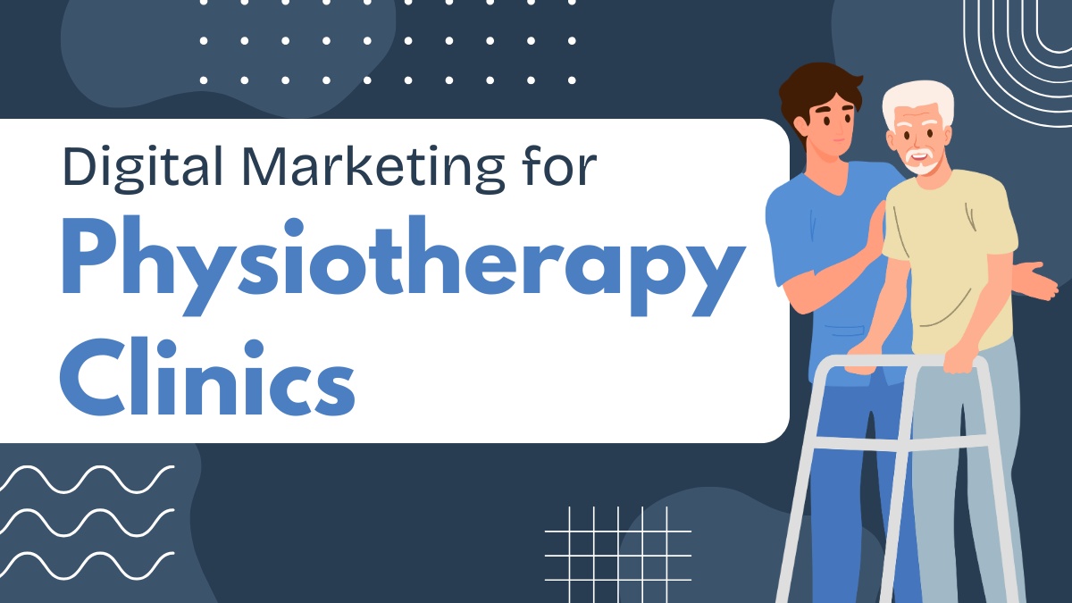 Digital Marketing for Physiotherapy Clinics