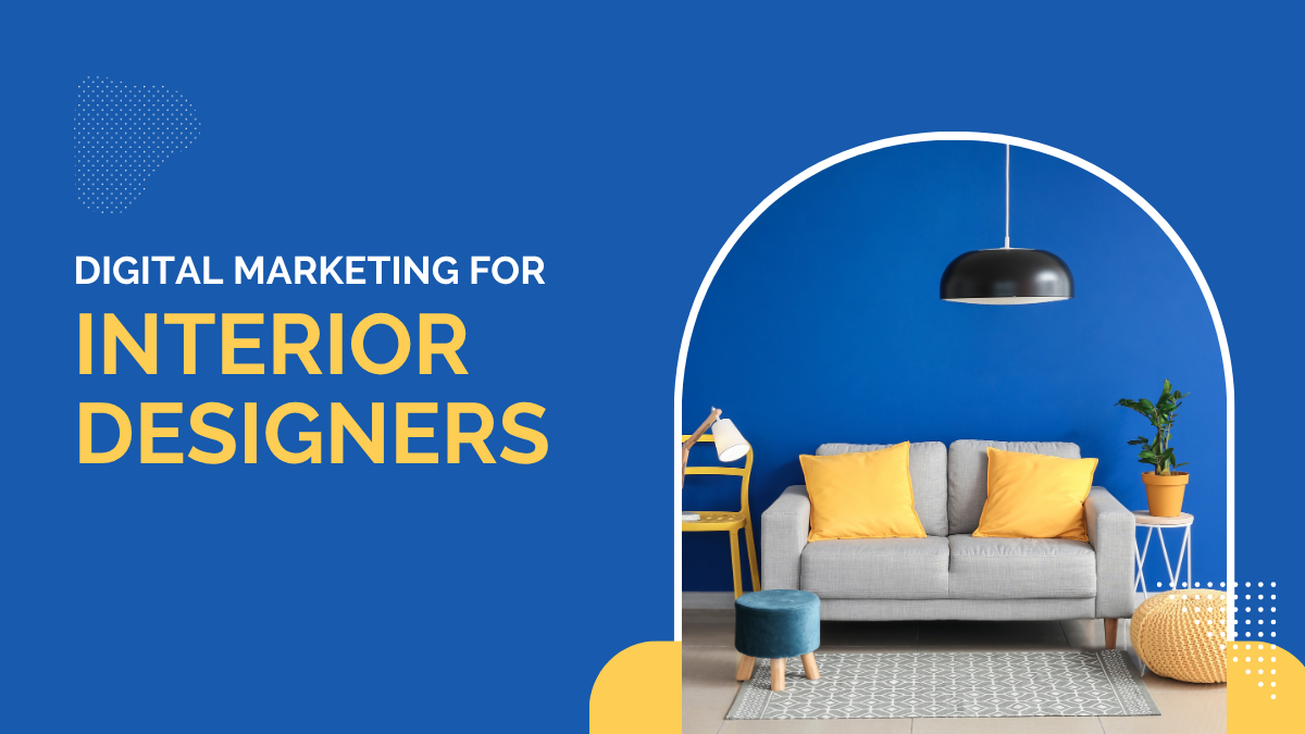 Digital Marketing for Interior Designers