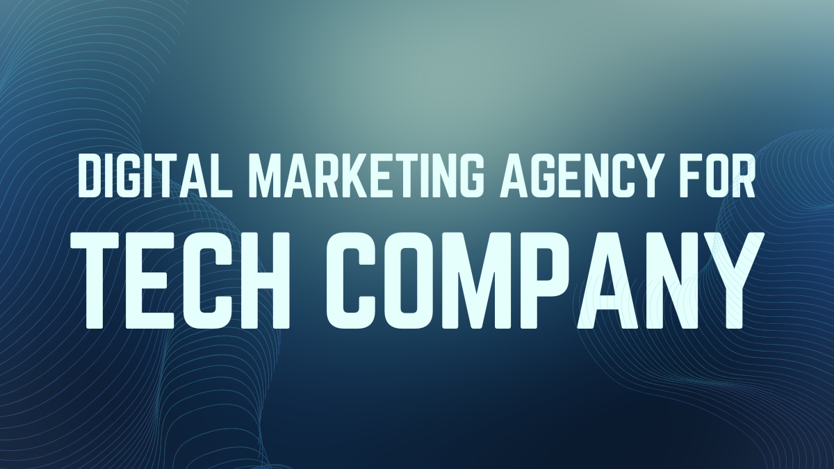Digital Marketing Agency for Tech Companies